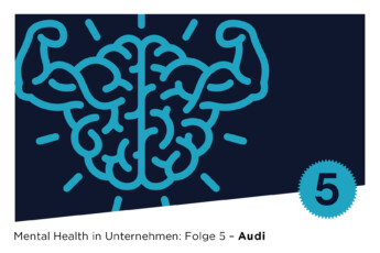 Mental Health in Unternehmen Folge 5: Audi