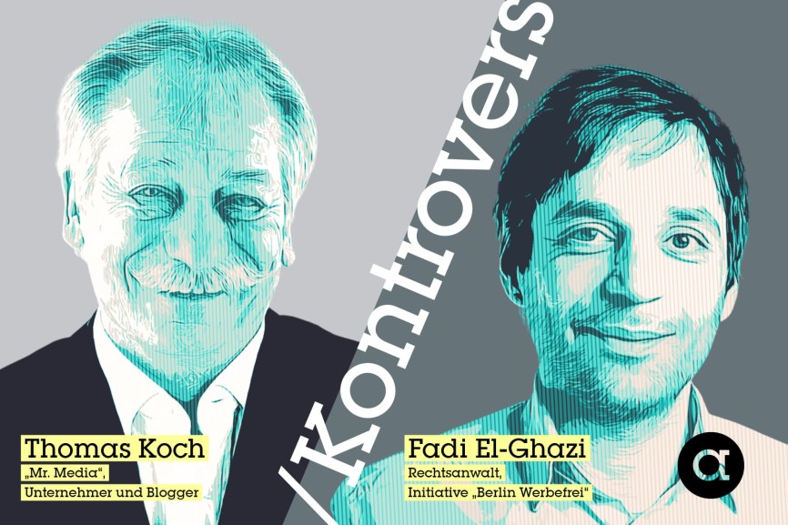 Thomas Koch, langjähriger Medienberater, gilt als kritischer Branchenbeobachter, Fadi El-Ghazi ist Mitinitiator von Berlin Werbefrei und kämpft seit Jahren für strengere Regeln bei Außenwerbung.